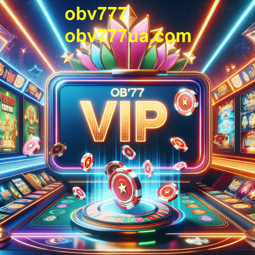 Descubra a Categoria VIP do obv777: Uma Experiência de Jogo Exclusiva